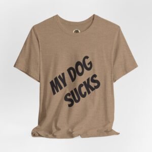 My Dog Sucks - Bella+Canvas 3001 - Unisex Tee